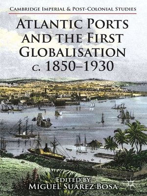 cover image of Atlantic Ports and the First Globalisation c. 1850-1930